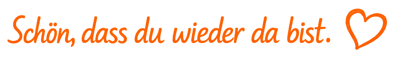 Schön, dass du wieder da bist